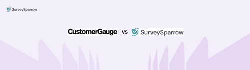 CustomerGauge or SurveySparrow? What Enterprise Teams Should Know CustomerGauge or SurveySparrow? What Enterprise Teams Should Know